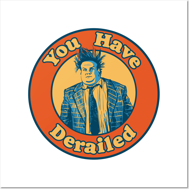 Chris Farley - You Have Derailed! Wall Art by GIANTSTEPDESIGN